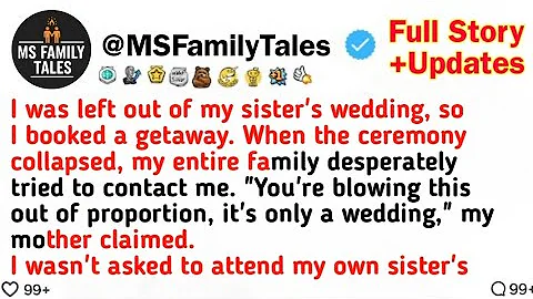 Excluded From My Sister’s Wedding, I Went On Vacation. When The Wedding Fell Apart....- Best Reddit