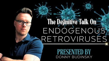The Definitive Talk on Endogenous Retroviruses | Presented by Donny Budinsky