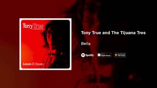 Video thumbnail of "Tony True and The Tijuana Tres - Bella"