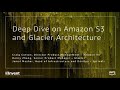 AWS re:Invent 2017: Deep Dive on Amazon S3 & Amazon Glacier Infrastructure, with spe (STG301)