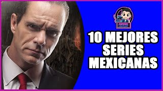 TOP 10; Las 10 Mejores Series Mexicanas