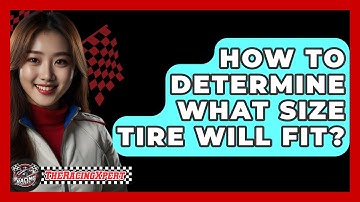 How To Determine What Size Tire Will Fit? - The Racing Xpert