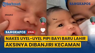 Video Nakes Uyel-uyel Pipi Bayi Baru Lahir di RS, Aksinya Dibanjiri Kecaman