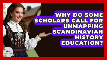 Why Do Some Scholars Call for Unmapping Scandinavian History Education? - Unmapping Scandinavia