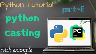 python casting || python tutorial || part-6