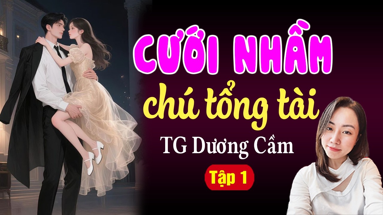 Chuyện tình chú cháu: Cưới nhầm chú tổng tài tập 1 - Hạ Vy đọc truyện đêm khuya hay nhất 2026