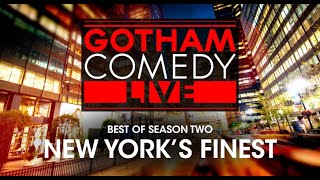 Best of Season Two: New York's Finest | Gotham Comedy Live