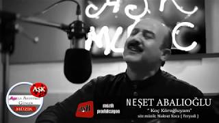 Neşet Abalıoğlu - Koç Köroğluyam