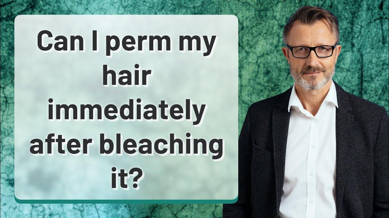 Can I Perm My Hair Immediately After Bleaching It YouTube can-i-perm-my-hair-immediately-after-bleaching-it-youtube
