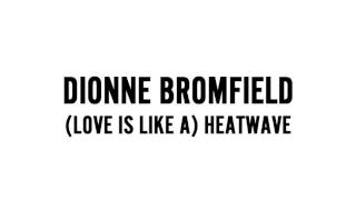 Dionne Bromfield - (Love Is Like A) Heatwave