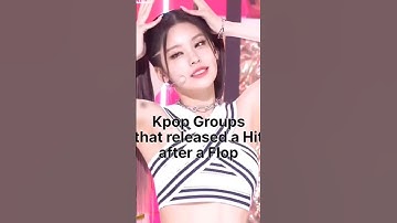 Kpop Groups that released a Hit after a Flop | FairyBird | #Kpop
