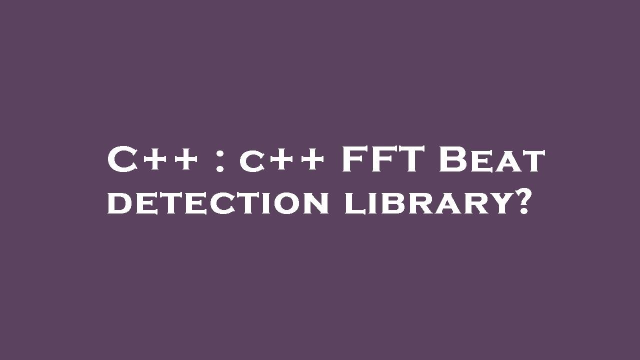 C++ : c++ FFT Beat detection library? - YouTube
