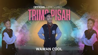 TRIMO PISAH - WAWAN COOL ( Lirik Video)