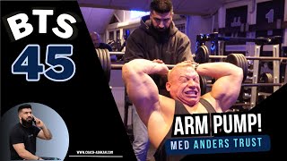 BTS. EP. 45 - Arm pump m. Anders Trust!