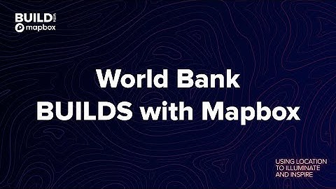 World Bank BUILDS with Mapbox
