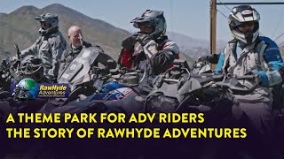 A Theme Park for ADV Riders – The Story of RawHyde Adventures