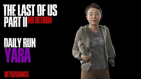 Daily Run as Yara 11/26/25 [GROUNDED] [PS5] | Last of Us Pt II Remastered | No Return