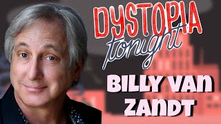Billy Van Zandt on Dystopia Tonight Ep 19