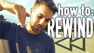 how to REWIND