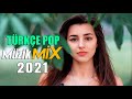En Güzel Türkçe Şarkılar Pop remix 2021 - En Yeni Şarkılar En Çok Dinlenen bu ay - Özel Türkçe Pop