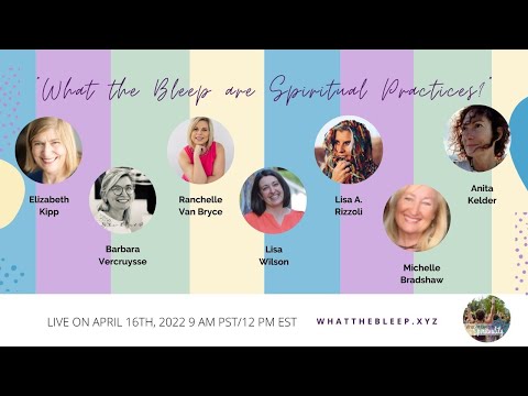 Special Webinar Series: "What the Bleep are Spiritual Practices?"