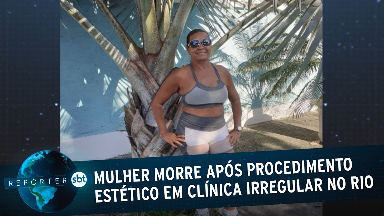 Mulher morre após procedimento estético em clínica irregular no Rio | Repórter SBT (30/09/22)