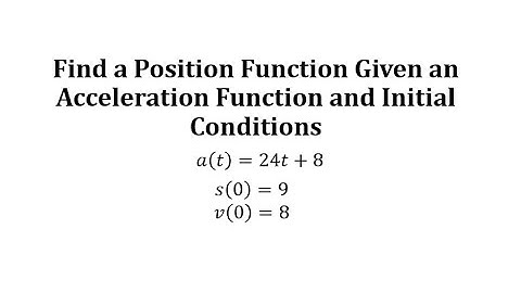 Find a Position Function Given an Acceleration Function and Initial Conditions
