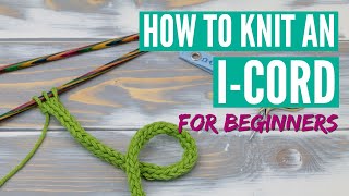 How to knit an icord for beginners - Step by step tutorial with 4 fun variations