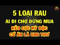 Ai ĐI CHỢ phải TRÁNH THẬT XA 5 loại RAU CỦ vừa ĐẮT lại vừa NGUY HIỂM này kéo rước UNG THƯ về nhà