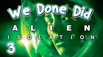 We Done Did: Alien Isolation Part 3: Androids R Scary