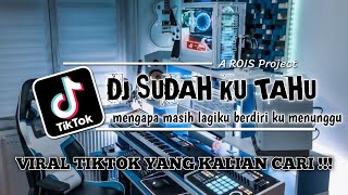 DJ TIKTOK TERBARU 2023 - MENGAPA MASIH LAGIKU BERDIRI KU MENUNGGU - DJ SUDAH KU TAHU REMIX FULL BASS