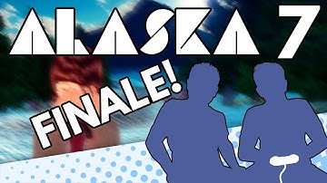 ALASKA - PART 7 (FINALE) - LOTS of Wrong Assumptions - Let