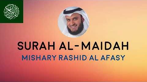 Surah 05 Al-Maidah - Mishary Rashid Alafasy سورة المائدة مشاري العفاسي