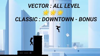 VECTOR :CLASSIC - DOWNTOWN -BONUS -ALL LEVEL#vectorgameplay