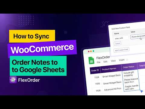 How to Sync WooCommerce Order Notes to Google Sheets Automatically | FlexOrder