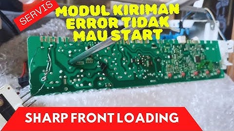 Servis mesin cuci sharp front loading modul tidak mau start / error