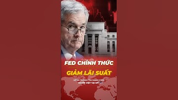 Việt Nam Hưởng Lợi Gì Khi FED Giảm Lãi Suất #shorts #tintuc #news