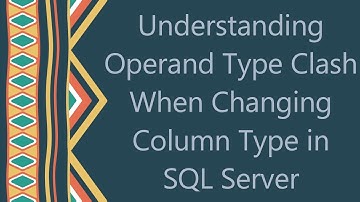 Understanding Operand Type Clash When Changing Column Type in SQL Server