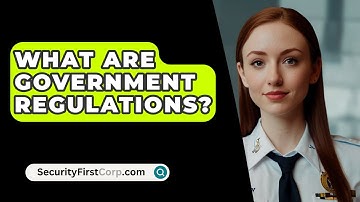 What Are Government Regulations? - SecurityFirstCorp.com