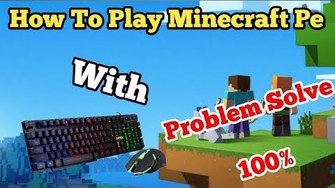 How to solve problems of keyboard and mouse in Minecraft Pe