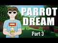 Parrot Dream (Part 3)