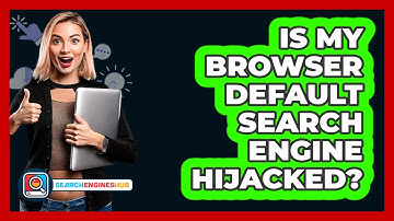 Is My Browser Default Search Engine Hijacked?