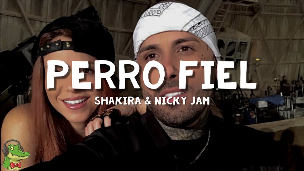 Shakira - Perro fiel (Letra) ft. Nicky Jam