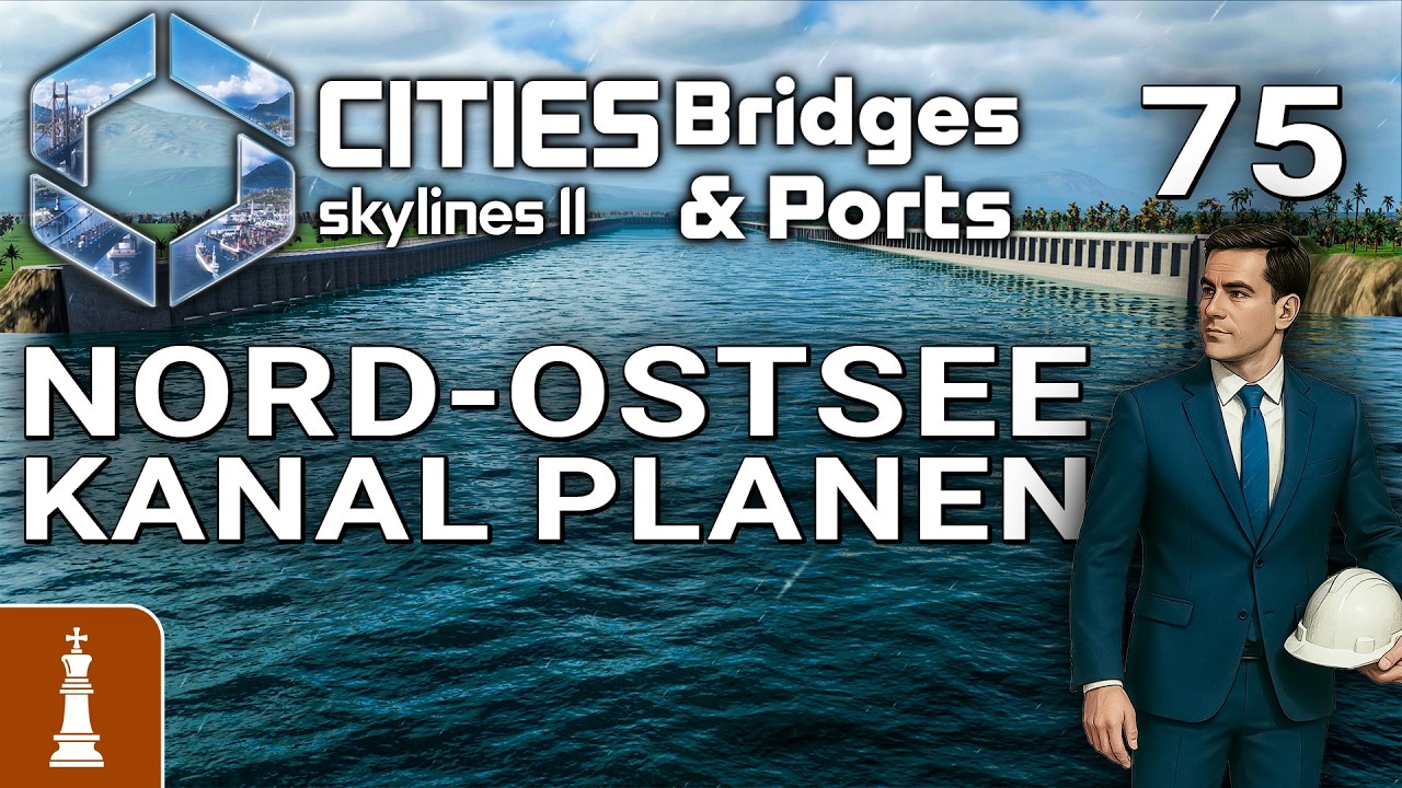 Nord-Ostsee Kanal planen ♚ Let's Play Cities Skylines 2 Bridges & Ports #75 [deutsch]