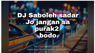 DJ enak di dengar saboleh sadar jo jangan sa purak-purak bodoh Resimi