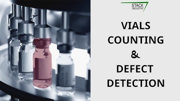 Vial Counting & Defect Detection Using Vision Sensor | Stack Industry