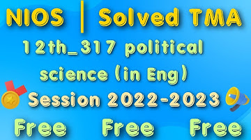 NIOS | NIOS_12th | 317 Political Science TMA | English | all Q | Session 2022-2023 |April & Oct 2023