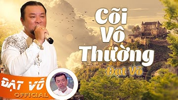 Đạt Võ - Cõi Vô Thường | Ca Khúc Đạo Đời Ý Nghĩa Hay Nhất