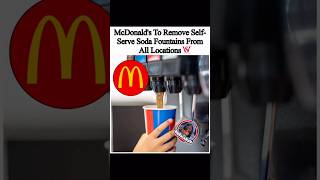 McDonald’s removing self serve fountain drinks from all locations #shorts #mcdonalds #bigback4lyfe