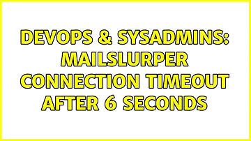 DevOps & SysAdmins: Mailslurper connection timeout after 6 seconds